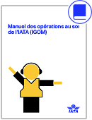 2024 Manuel des opérations au sol de l'IATA (IGOM)